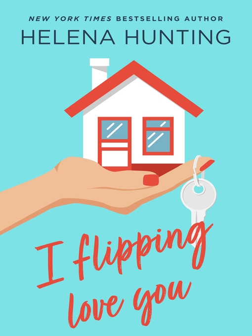 Title details for I Flipping Love You by Helena Hunting - Available